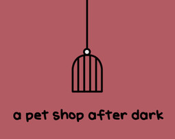 A Pet Shop After Dark