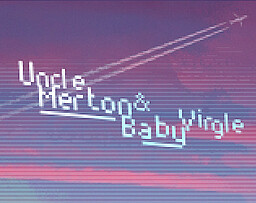 Uncle Merton & Baby Mergle