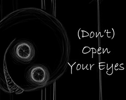 (Don't) Open Your Eyes