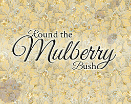 Round the Mulberry Bush