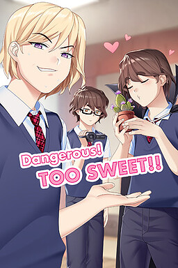 Dangerous! Too Sweet!!
