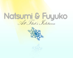 Natsumi & Fuyuko: All That's Inbetween