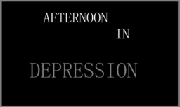 Afternoon in Depression