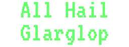 All Hail Glarglop