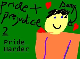 Pride And Prejudice 2: Pride Harder