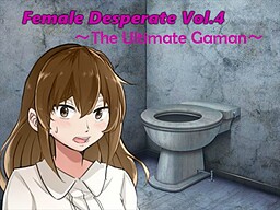 Female Desperate Vol.4 The Ultimate Gaman