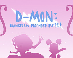 D-Mon: Transform Friendships!!!