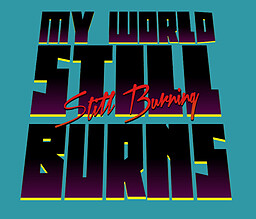 My World Still Burns