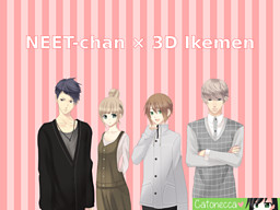 NEET-chan x 3D Ikemen