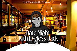 Date Night With Eyeless Jack