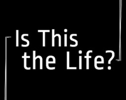 Is This the Life?